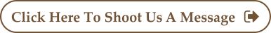 Click Here To Shoot Us A Message